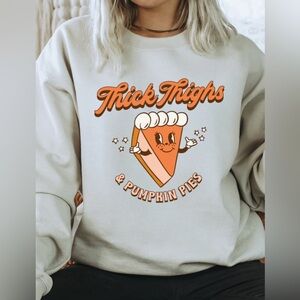 Gildan Graphic Women's Sweatshirt Thick Thighs and Pumpkin Pies